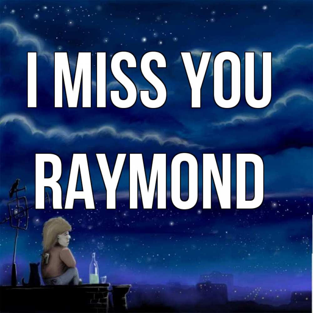 Greetings card с именем, Raymond I miss you на крыше 1 Greetings with text for free download 