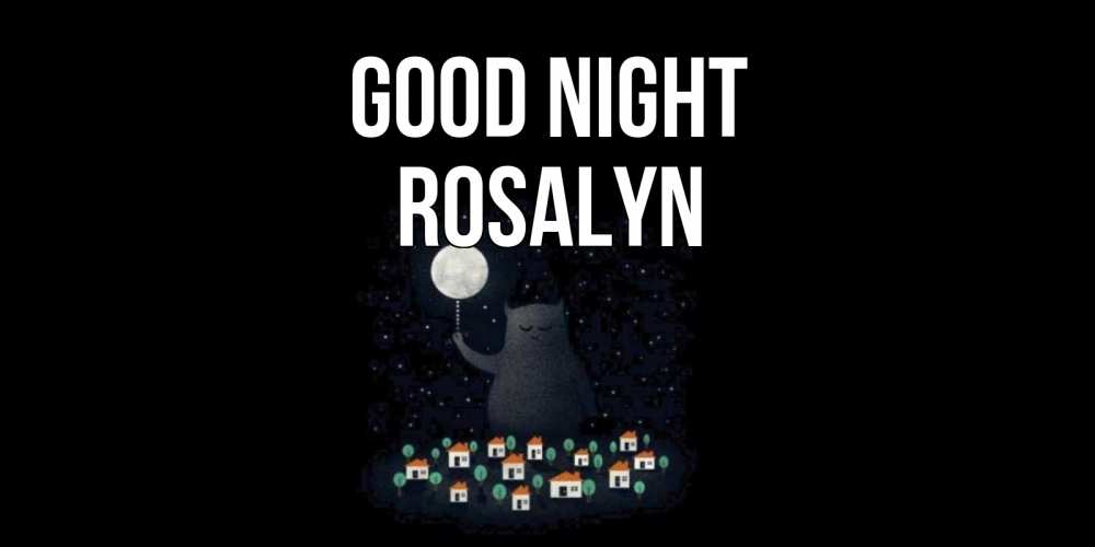 Greetings card с именем, Rosalyn Good night кот,луна, ночь, звезды Greetings with text for free download 