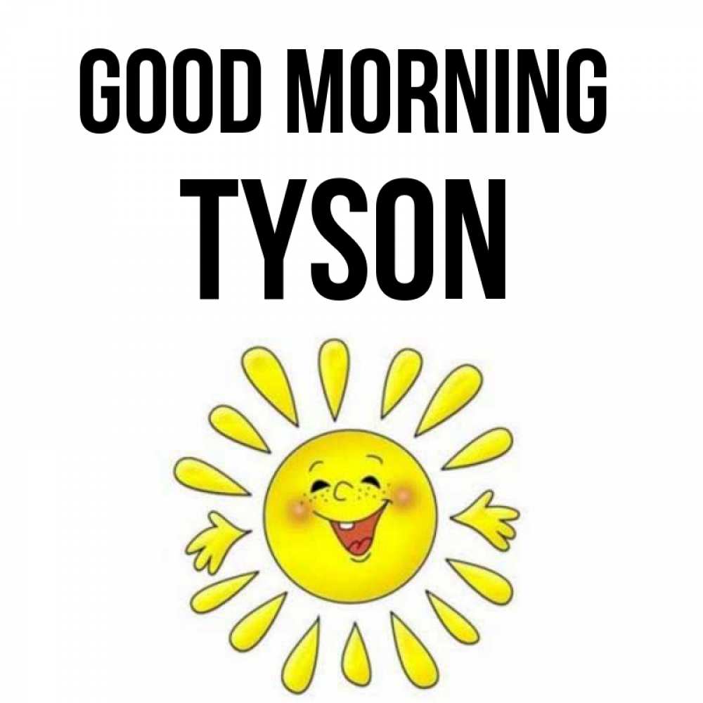 Greetings card с именем, Tyson Good morning улыбка Greetings with text for free download 
