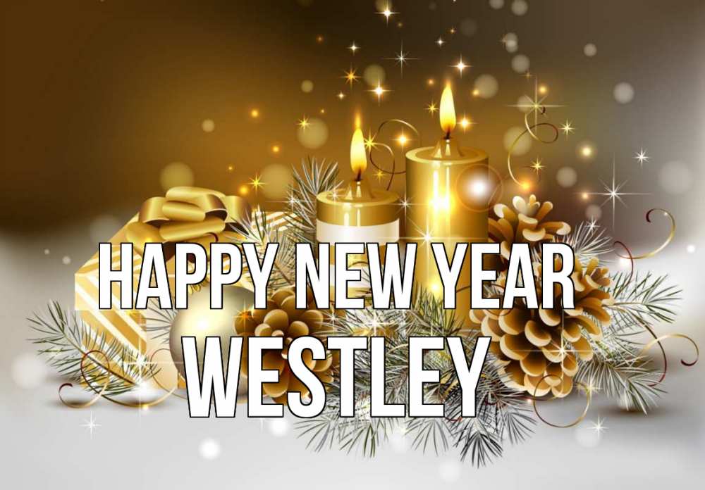 Greetings card с именем, Westley Happy New Year новый год Greetings with text for free download 