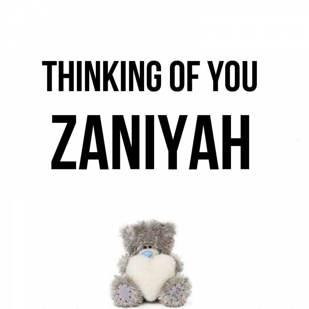 Greetings card с именем, Zaniyah Thinking of you тедди с сердечком для любимой Greetings with text for free download 