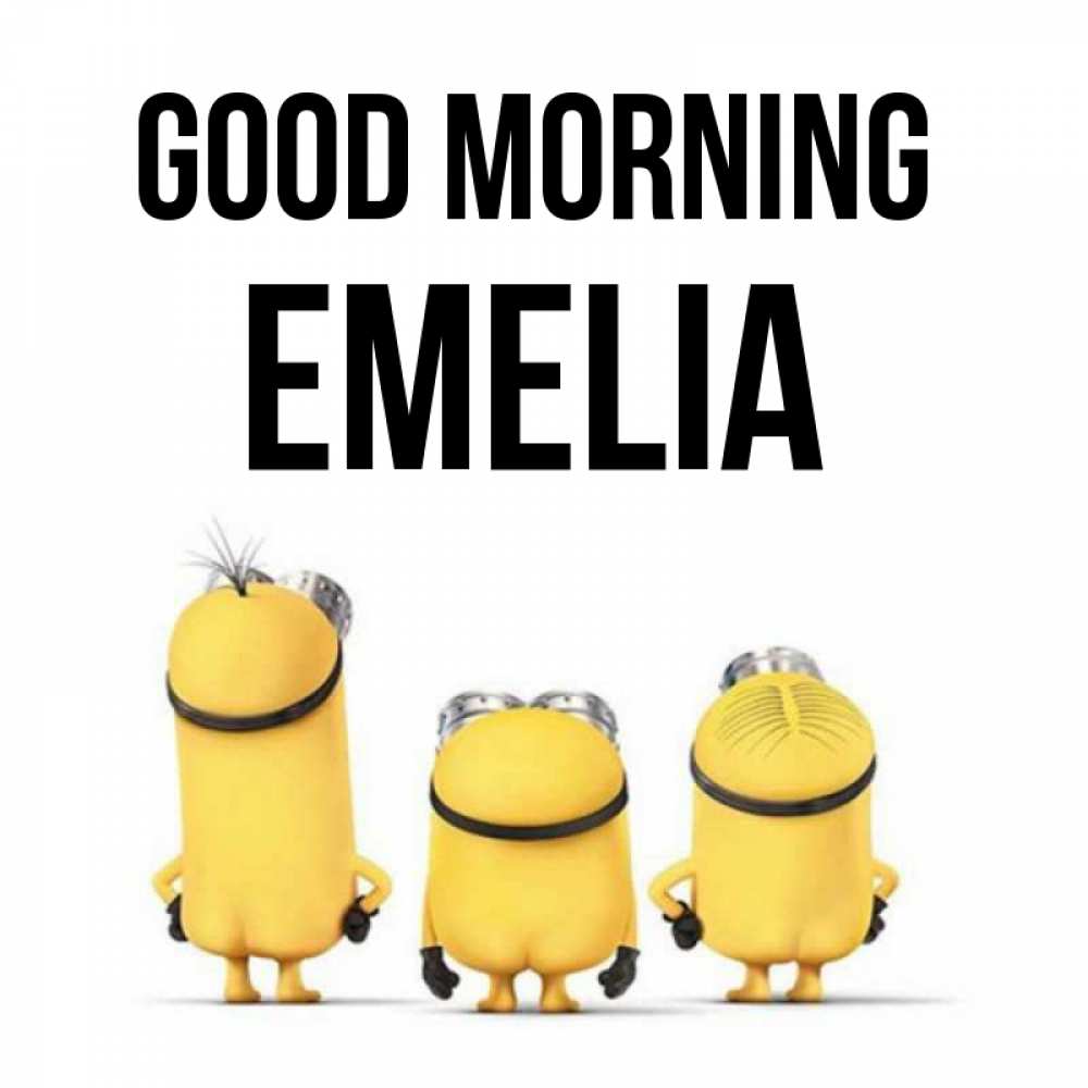 Greetings card с именем, Emelia Good morning подписать открытку онлайн бесплатно Greetings with text for free download 