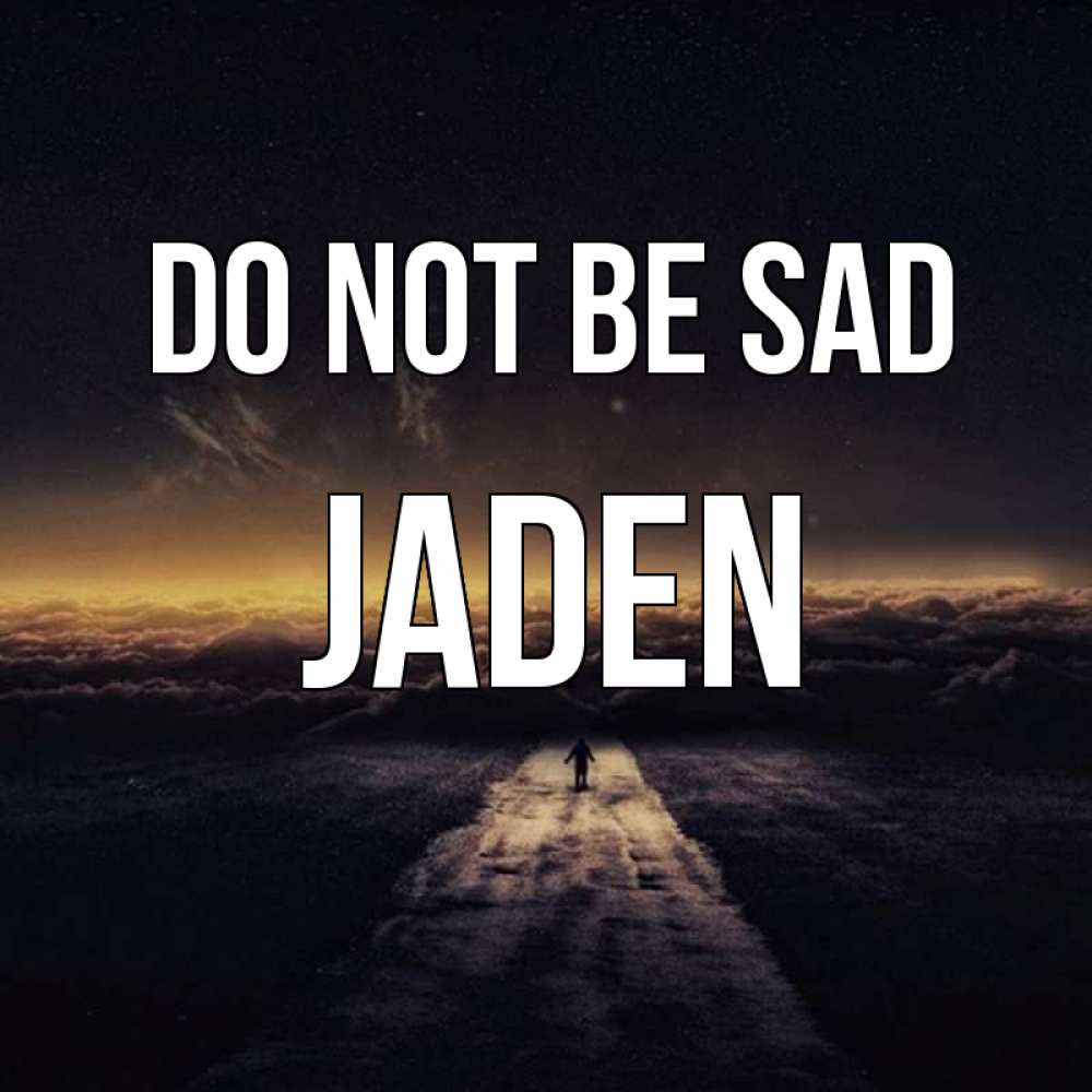 Greetings card с именем, Jaden Do not be sad дорога в никуда Greetings with text for free download 