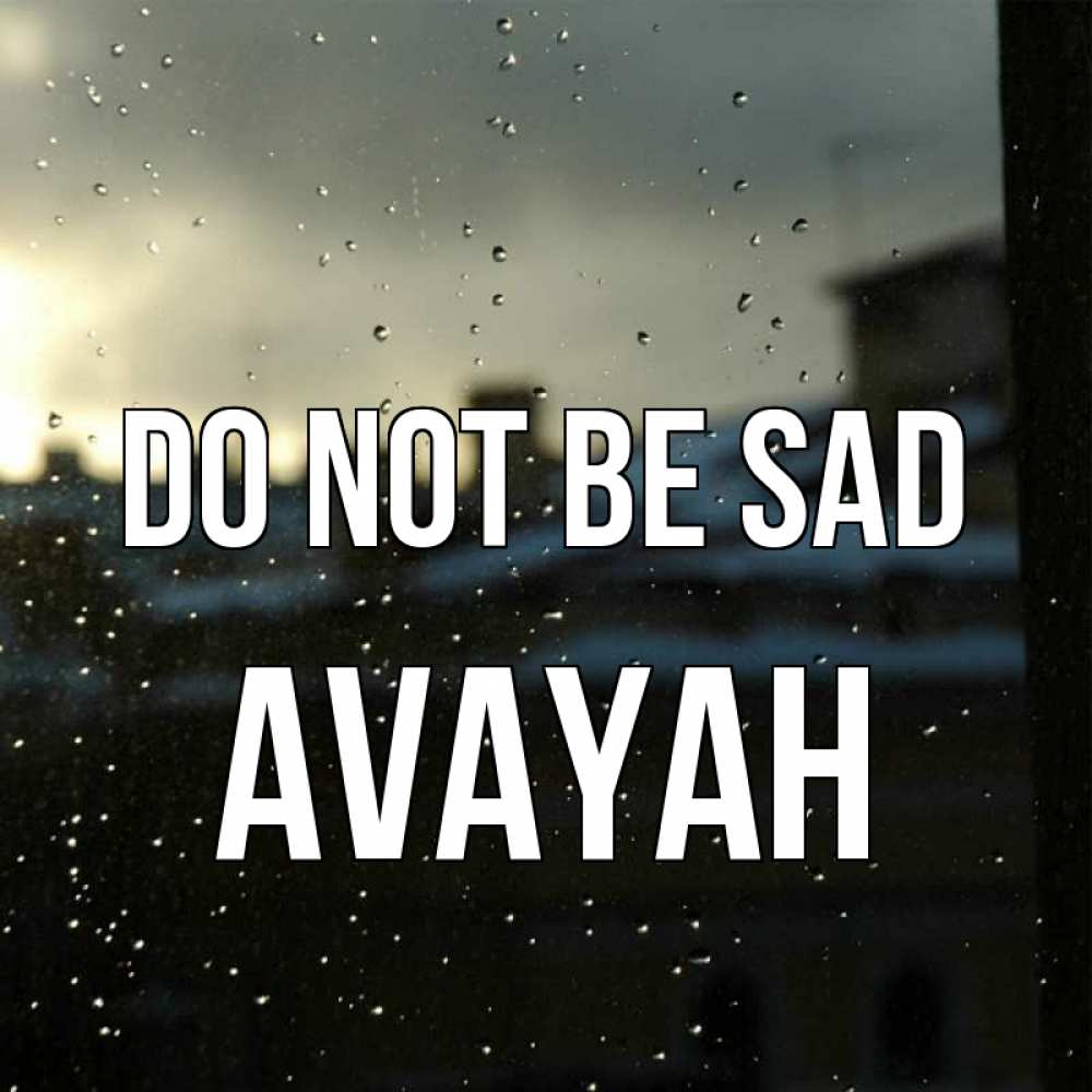 Greetings card с именем, Avayah Do not be sad вид на крыши Greetings with text for free download 