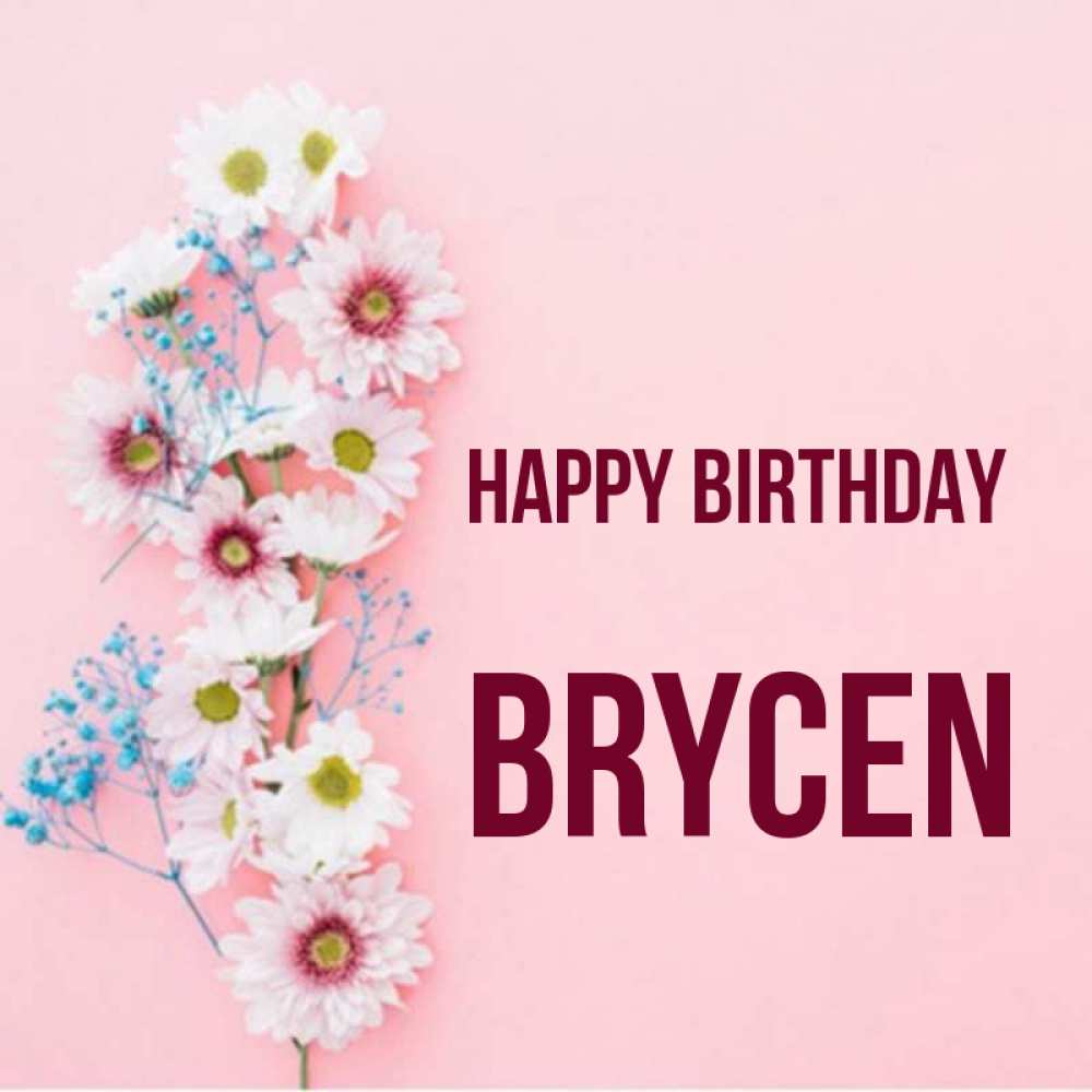 Greetings card с именем, Brycen Happy Birthday Родная моя с днем рождения тебя картинка с цветами белыми и голубыми Greetings with text for free download 