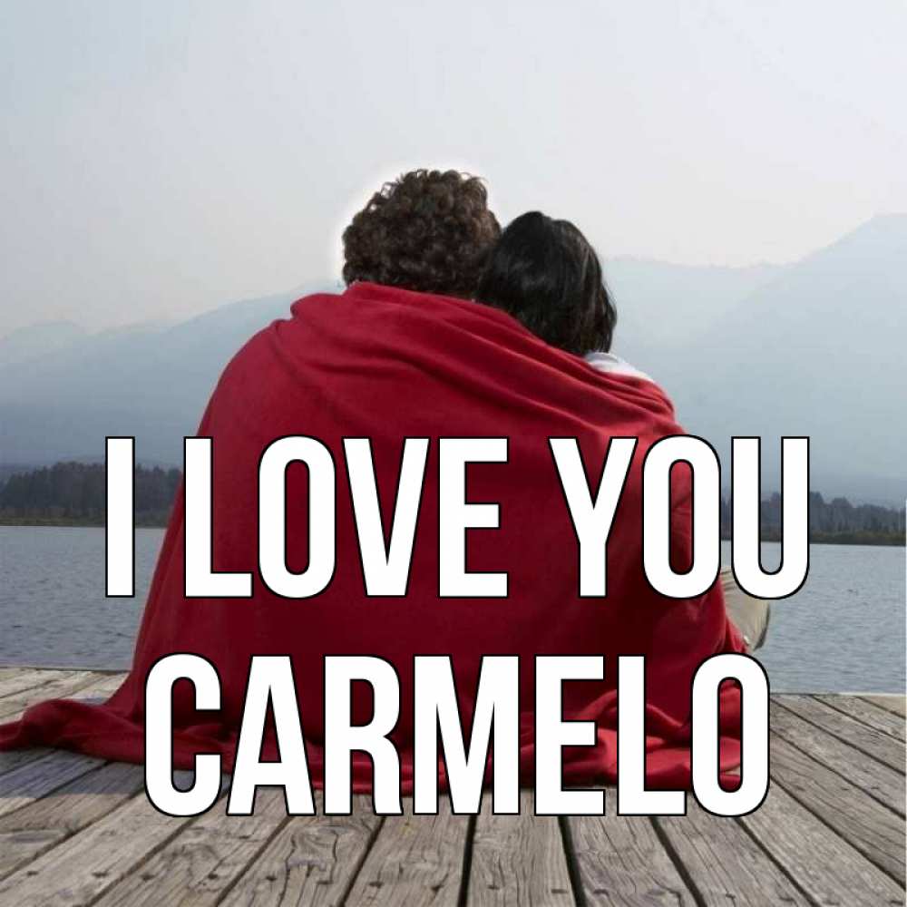 Greetings card с именем, Carmelo I love you плед Greetings with text for free download 