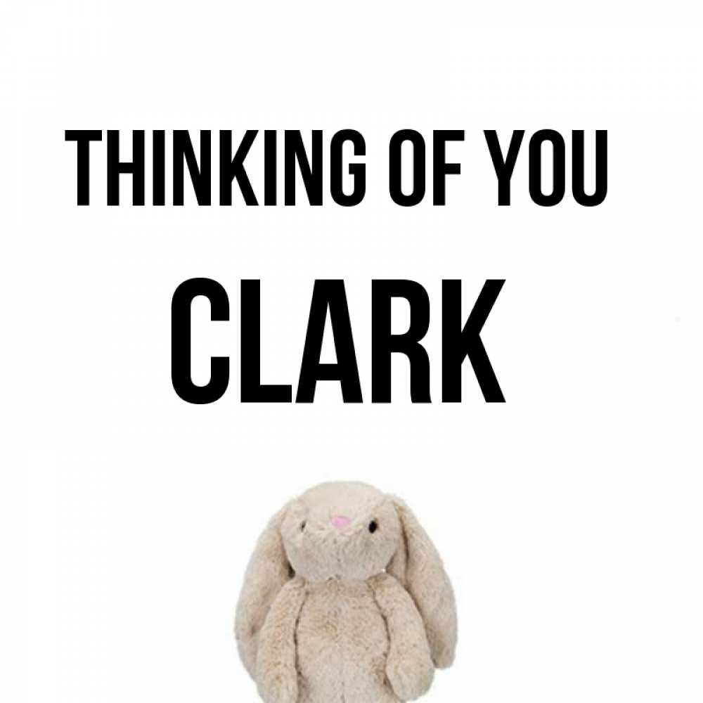 Greetings card с именем, Clark Thinking of you открытки с текстами и подписями Greetings with text for free download 
