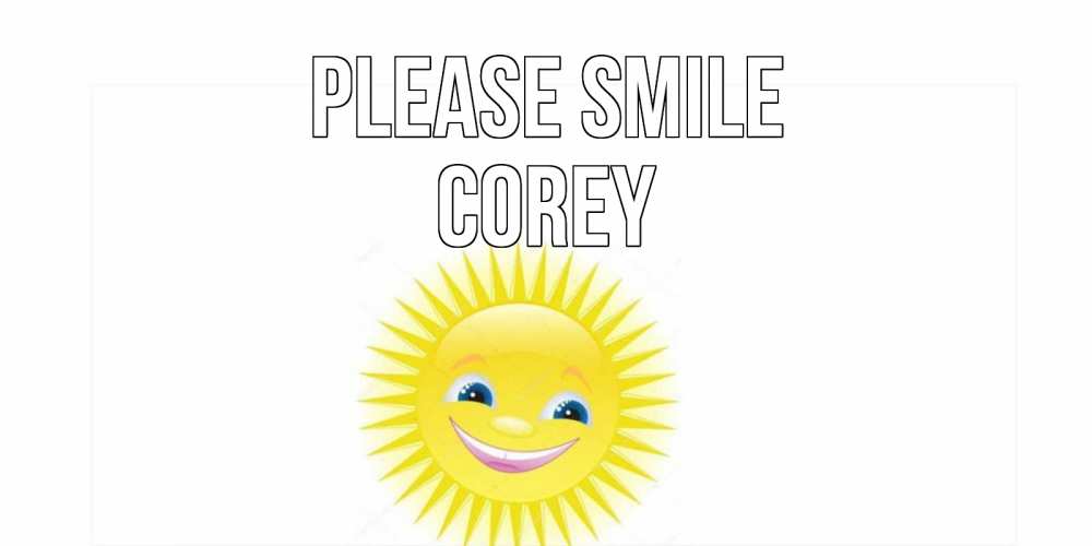 Greetings card с именем, Corey Please smile пожелания позитивные Greetings with text for free download 