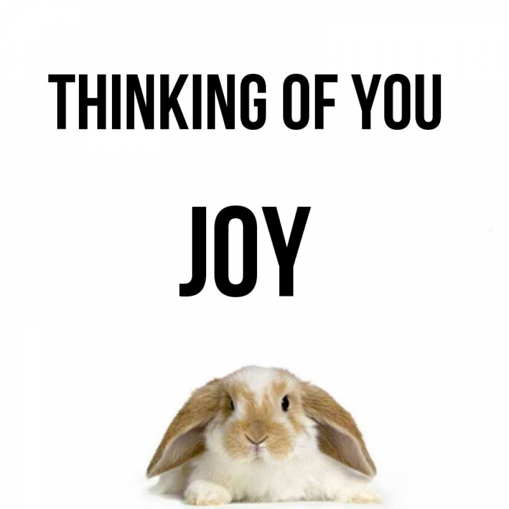 Greetings card с именем, Joy Thinking of you подписать своими руками онлайн Greetings with text for free download 