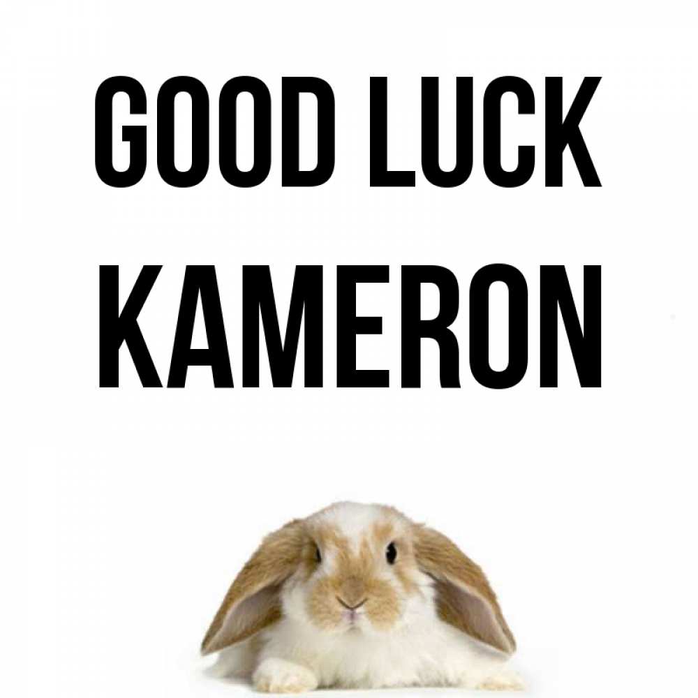 Greetings card с именем, Kameron Good luck открытки с произвольным текстом который можно вставить в открытку и создать ее самостоятельно бесплатно онлайн Greetings with text for free download 