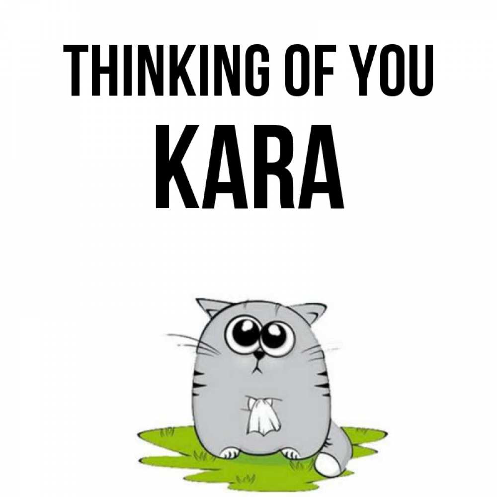 Greetings card с именем, Kara Thinking of you тоска с платочком Greetings with text for free download 
