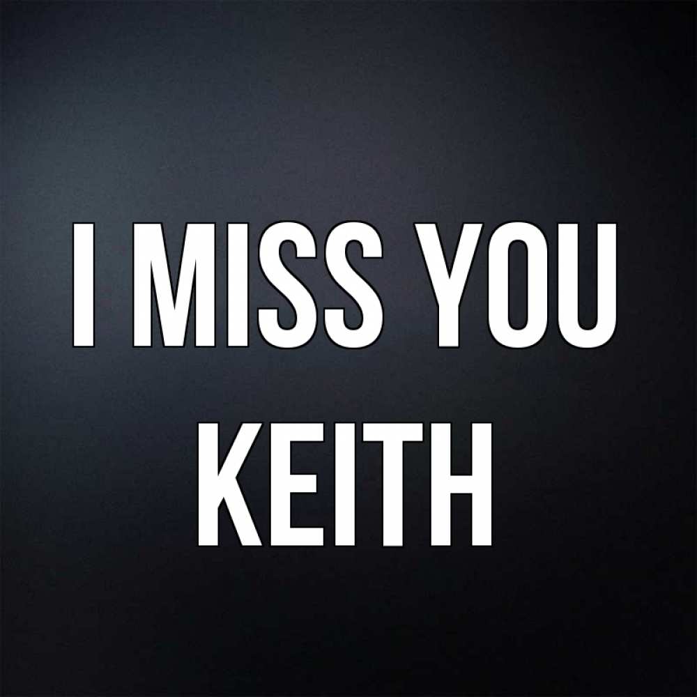 Greetings card с именем, Keith I miss you с подписью Greetings with text for free download 