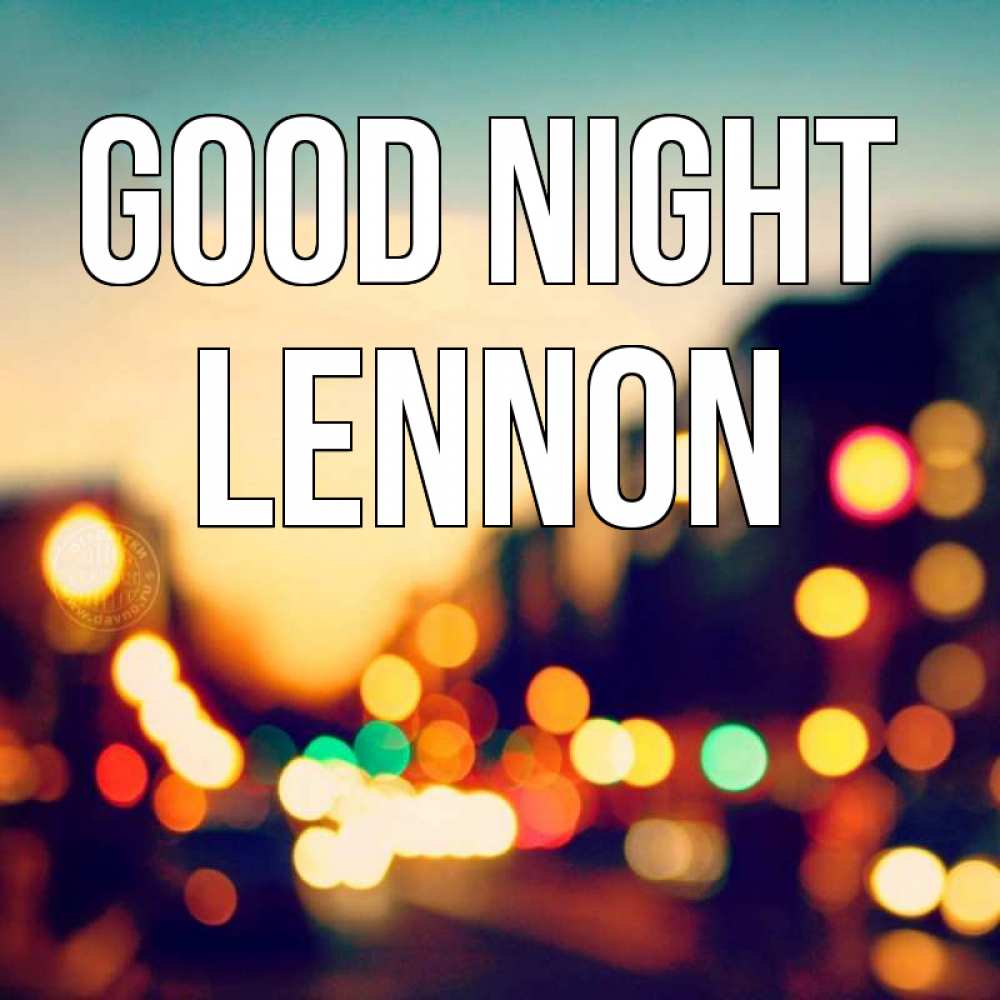 Greetings card с именем, Lennon Good night город Greetings with text for free download 