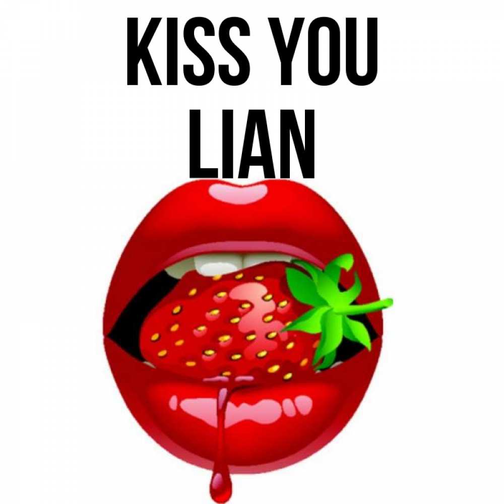 Greetings card с именем, Lian Kiss you открытки с поцелуями Greetings with text for free download 