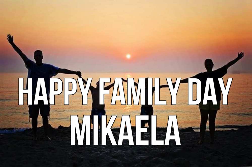 Greetings card с именем, Mikaela happy family day мама, папа, дети, дочка,сын, море, пляж, закат Greetings with text for free download 