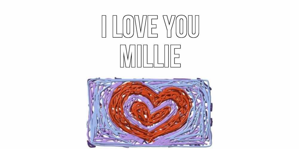 Greetings card с именем, Millie I love you сердце Greetings with text for free download 