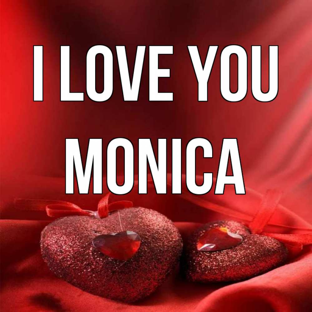 Greetings card с именем, Monica I love you с лентами Greetings with text for free download 