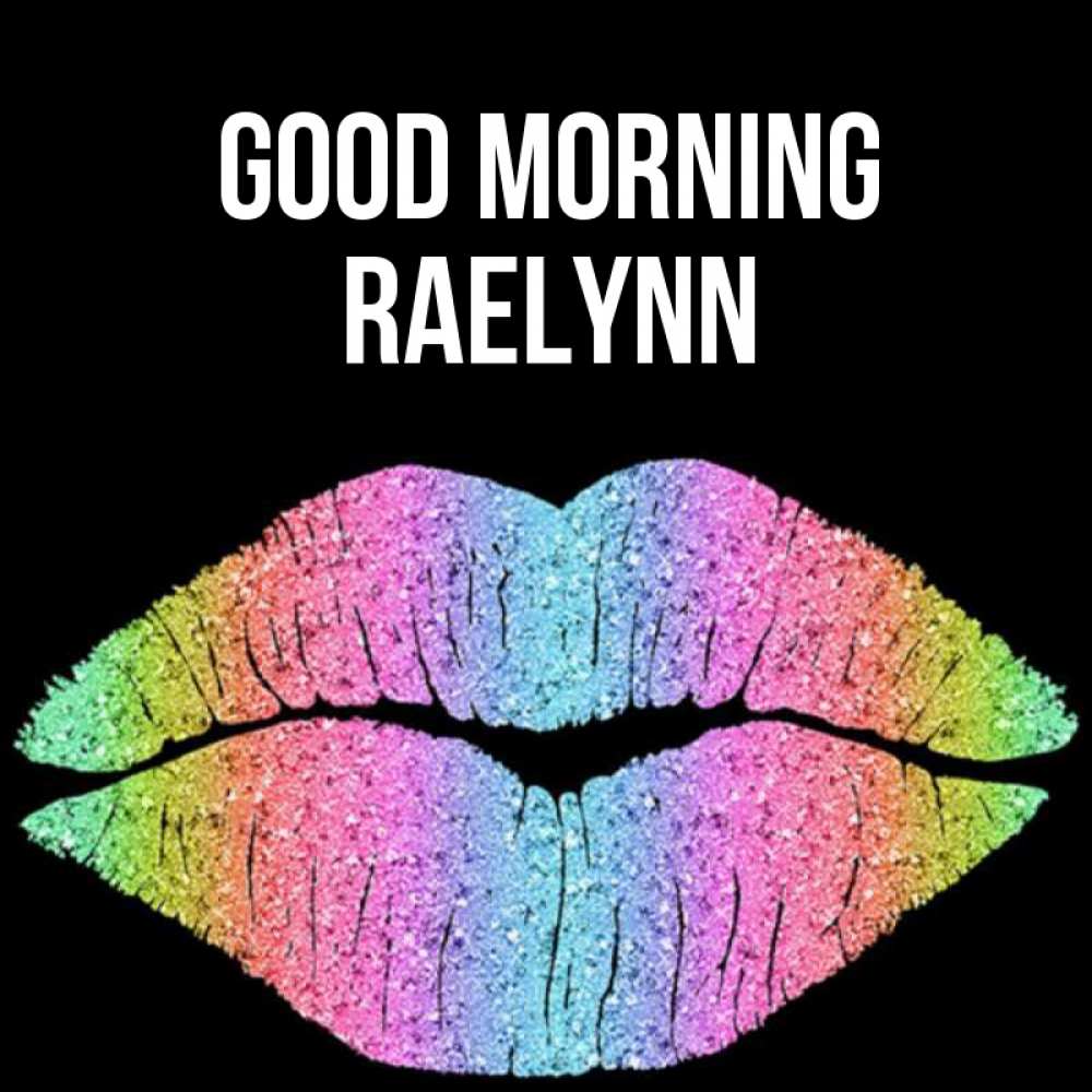 Greetings card с именем, Raelynn Good morning радужные губы Greetings with text for free download 