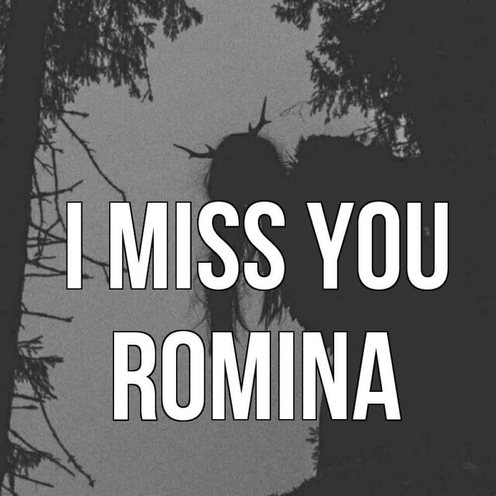 Greetings card с именем, Romina I miss you пугаю Greetings with text for free download 