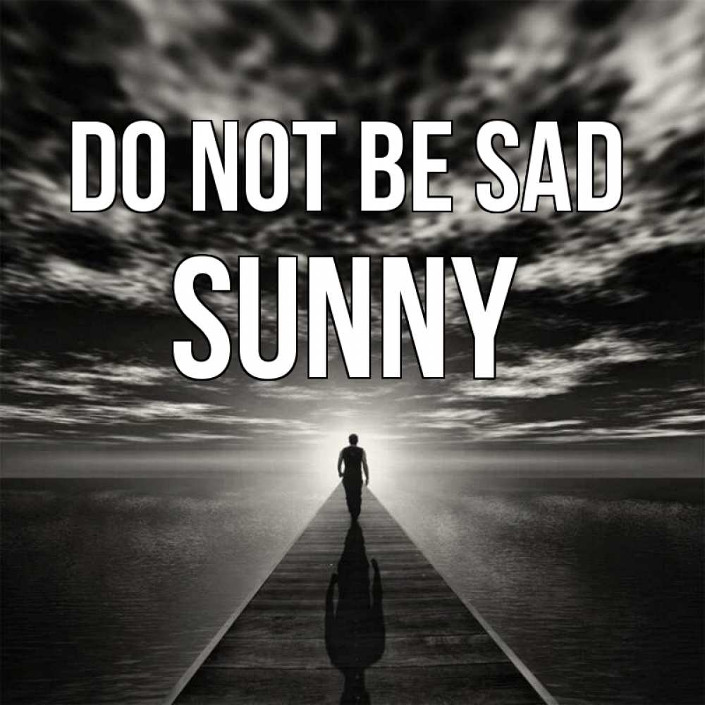 Greetings card с именем, Sunny Do not be sad человек Greetings with text for free download 