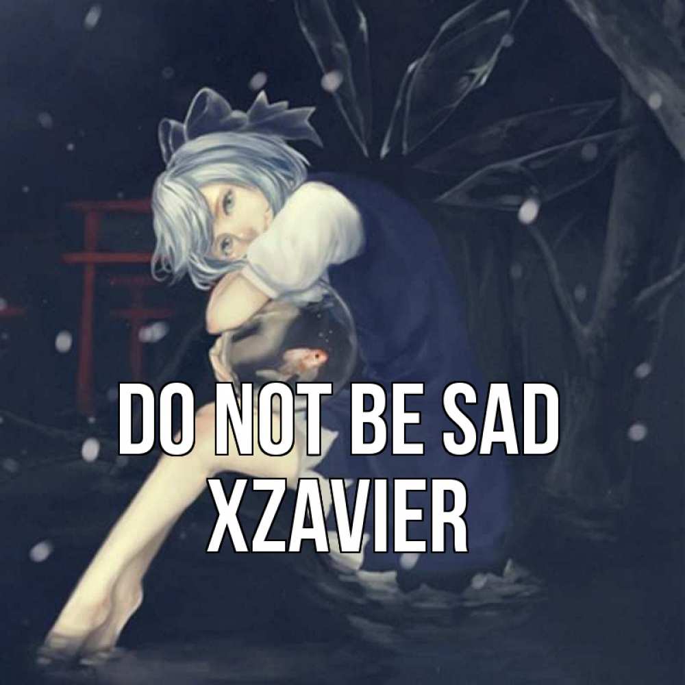 Greetings card с именем, Xzavier Do not be sad девушка и рыбка в аквариуме Greetings with text for free download 