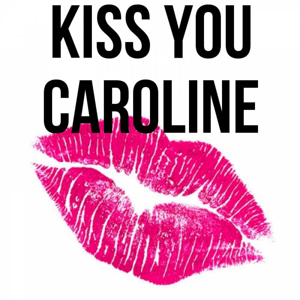 Greetings card с именем, Caroline Kiss you след от помады Greetings with text for free download 