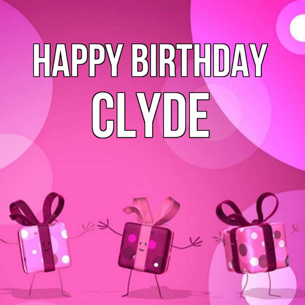 Greetings card с именем, Clyde Happy Birthday подарки с ножкам Greetings with text for free download 