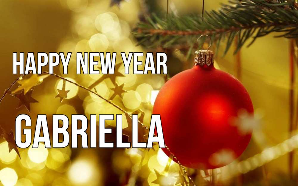 Greetings card с именем, Gabriella Happy New Year новый год, новогодняя игрушка Greetings with text for free download 