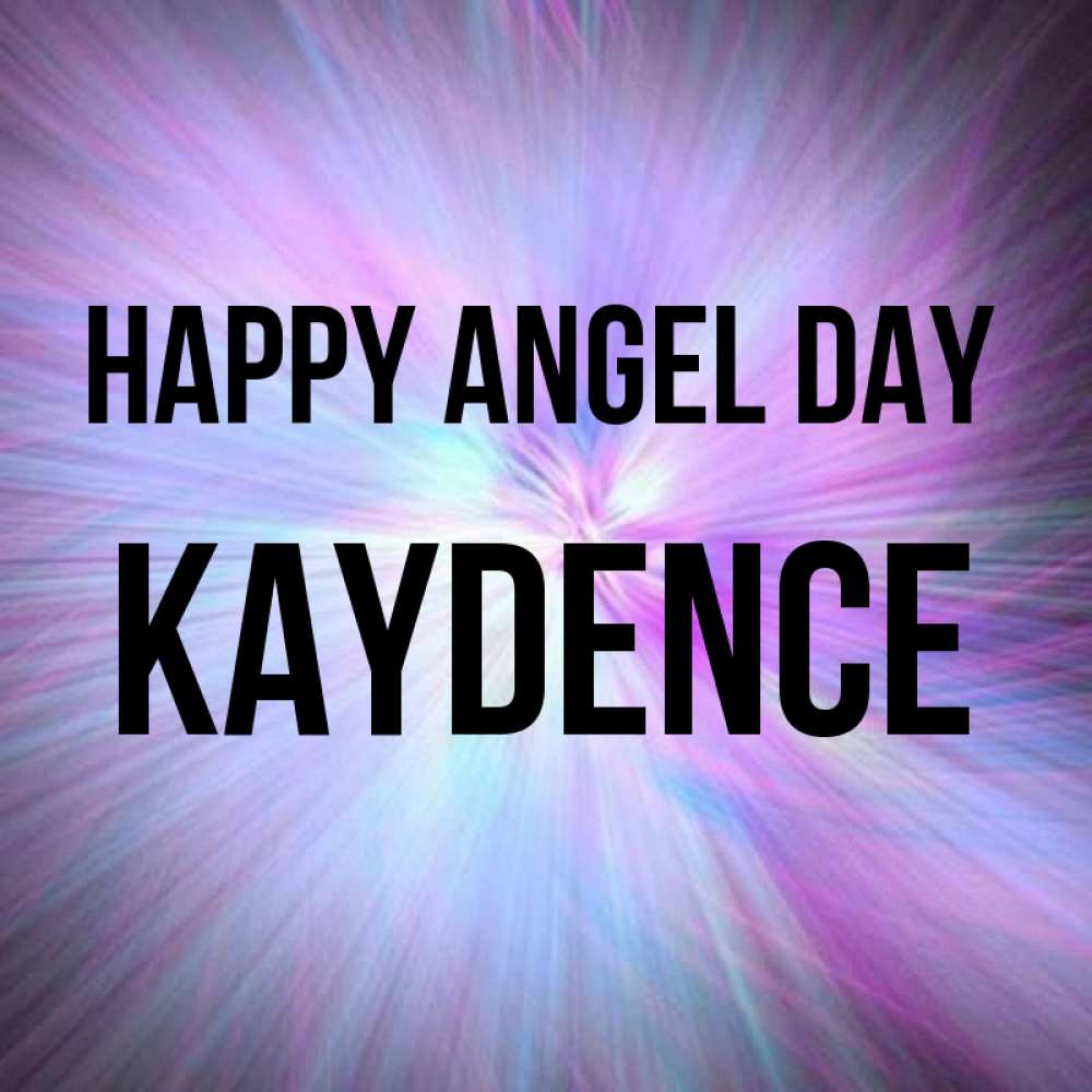 Greetings card с именем, Kaydence happy angel day ангельский свет Greetings with text for free download 