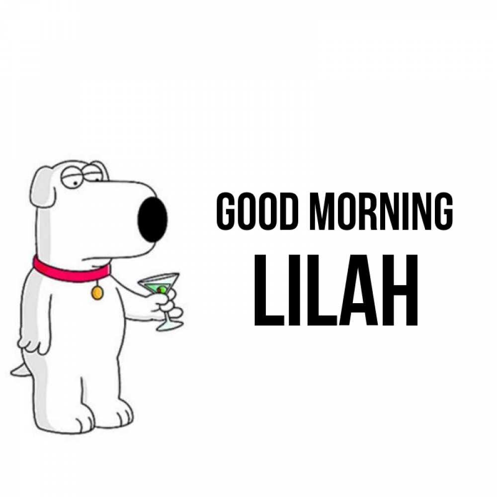 Greetings card с именем, Lilah Good morning герои мультфильмов белый пес Greetings with text for free download 