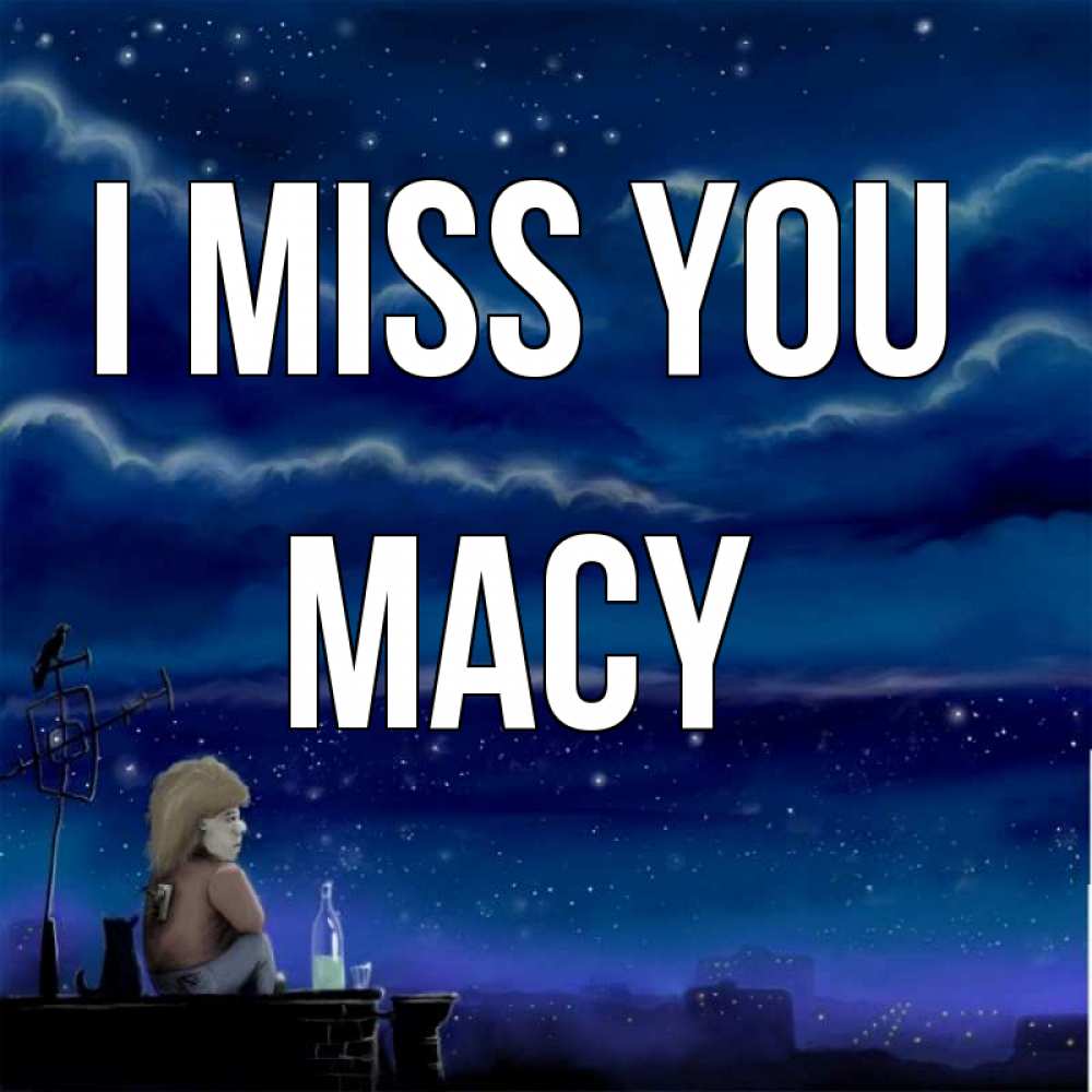 Greetings card с именем, Macy I miss you на крыше 1 Greetings with text for free download 
