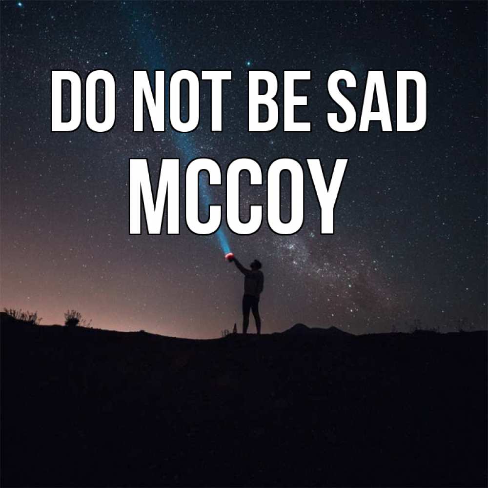 Greetings card с именем, Mccoy Do not be sad луч света и млечный путь Greetings with text for free download 