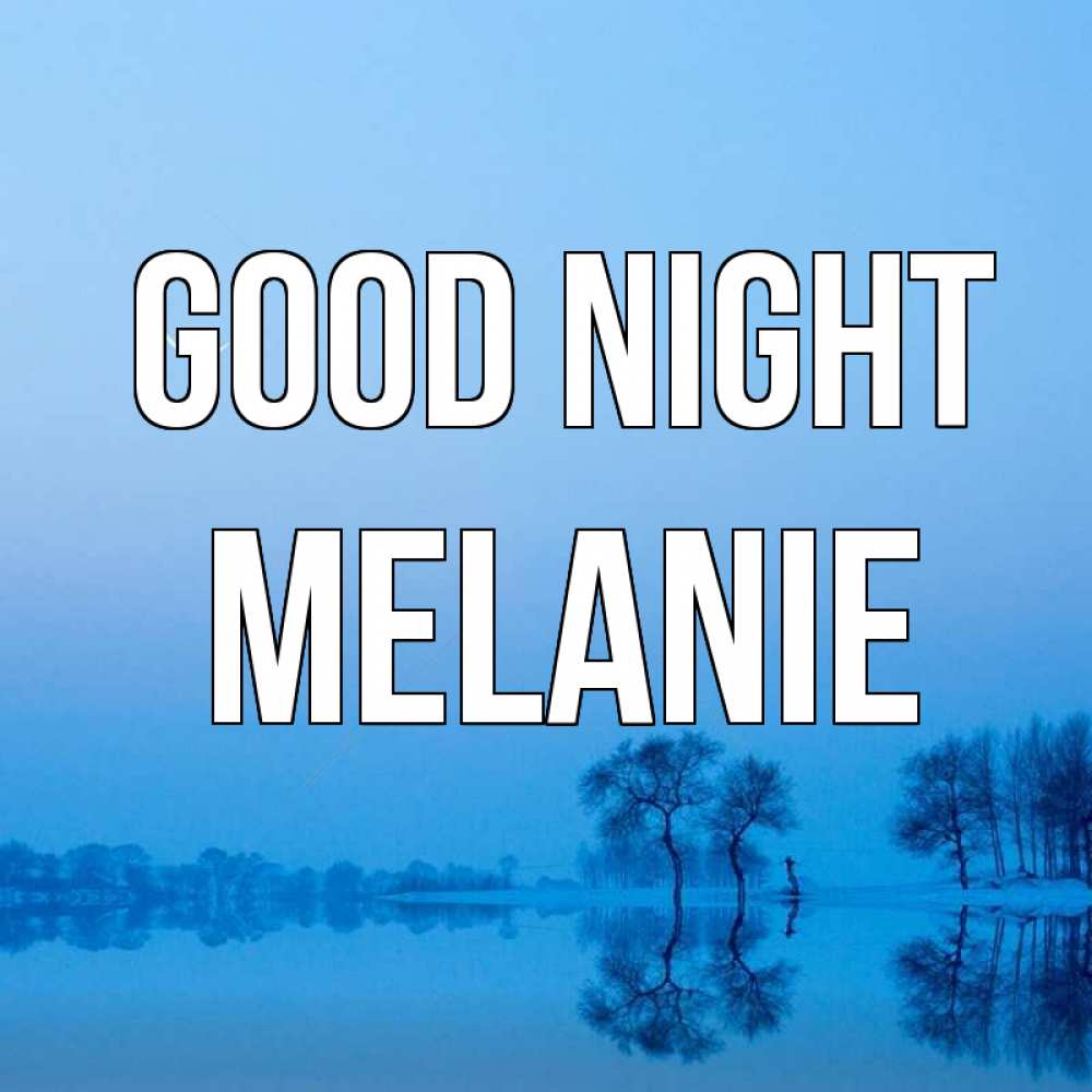 Greetings card с именем, Melanie Good night весна Greetings with text for free download 