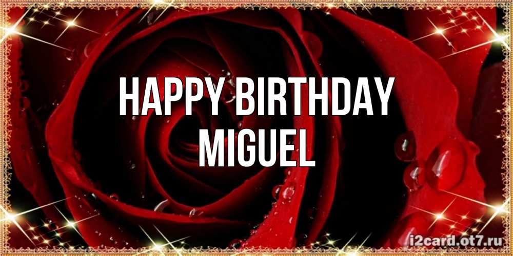 Greetings card с именем, Miguel Happy Birthday цветок в росе на день рождения Greetings with text for free download 