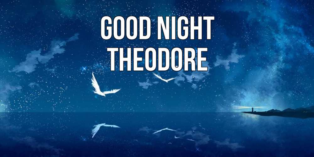 Greetings card с именем, Theodore Good night птицы летят на фоне ночного неба Greetings with text for free download 