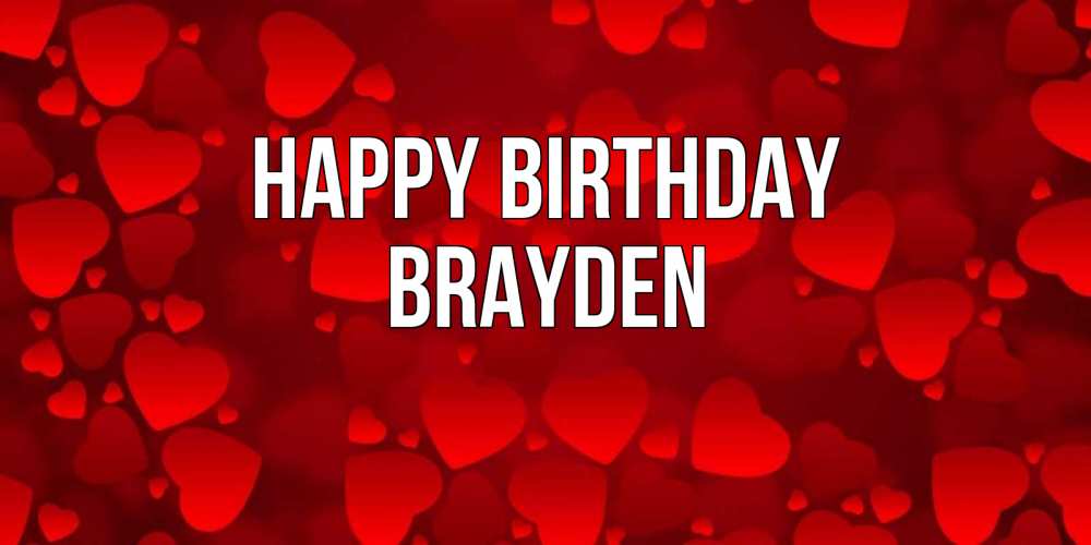 Greetings card с именем, Brayden Happy Birthday прекрасные сердечки на открытке с красным фоном Greetings with text for free download 