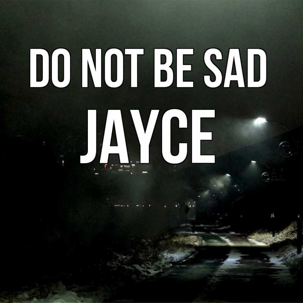 Greetings card с именем, Jayce Do not be sad фонари Greetings with text for free download 