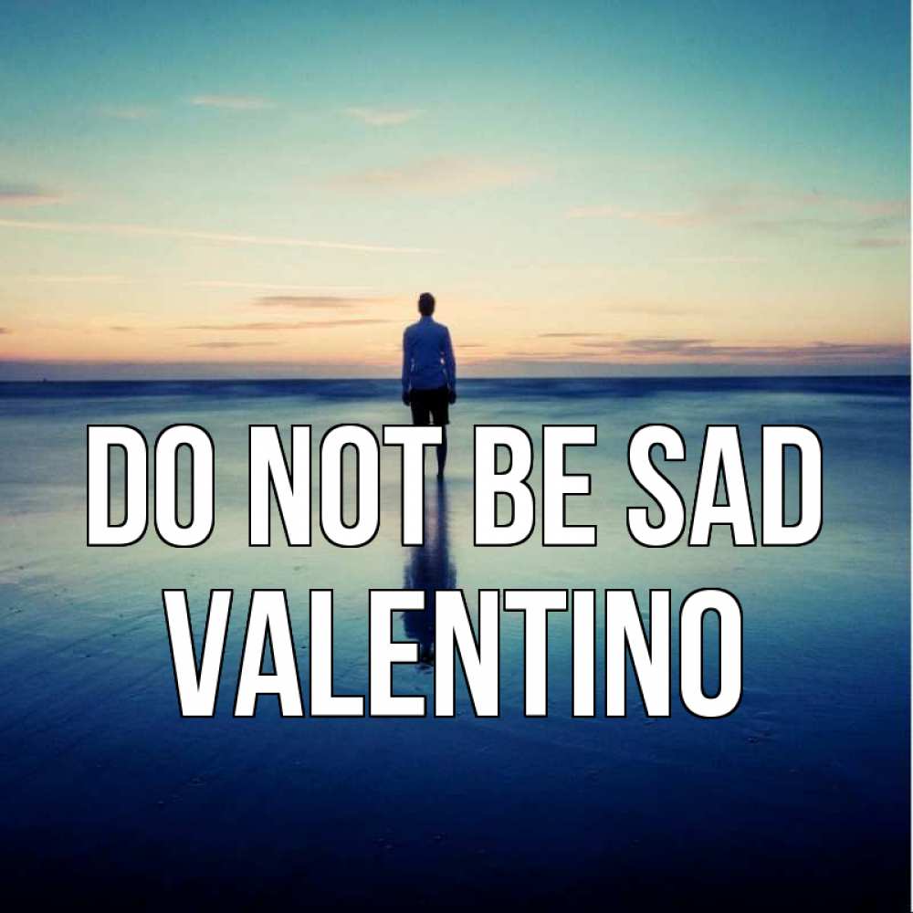 Greetings card с именем, Valentino Do not be sad небо и гладь льда Greetings with text for free download 