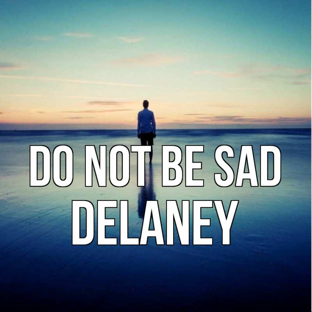 Greetings card с именем, Delaney Do not be sad небо и гладь льда Greetings with text for free download 