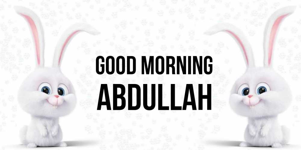 Greetings card с именем, Abdullah Good morning кролики с длинными ушками Greetings with text for free download 
