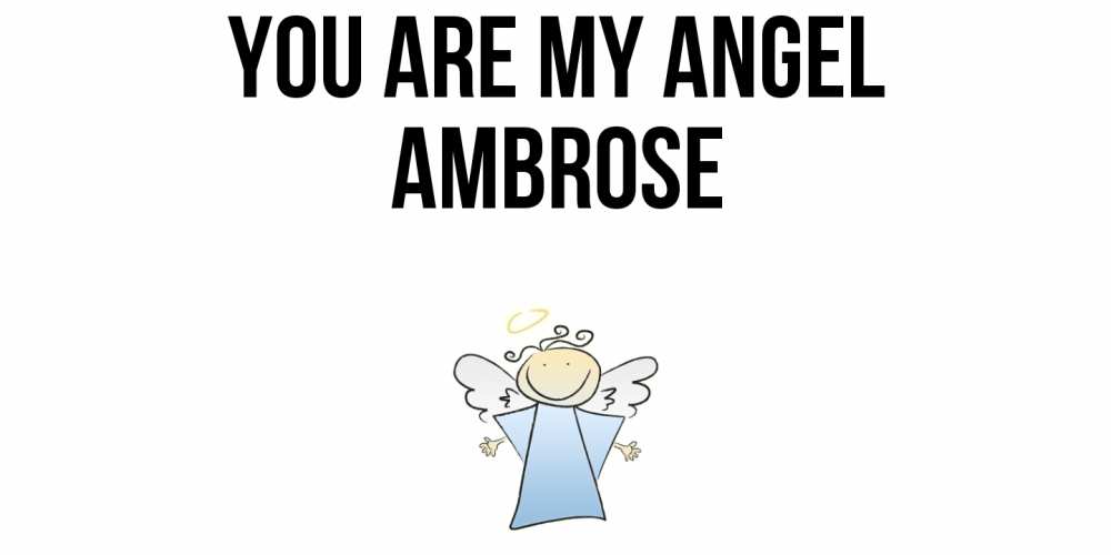 Greetings card с именем, Ambrose You are my angel ангел Greetings with text for free download 