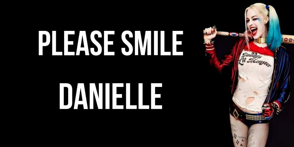 Greetings card с именем, Danielle Please smile пожелания быть позитивным Greetings with text for free download 