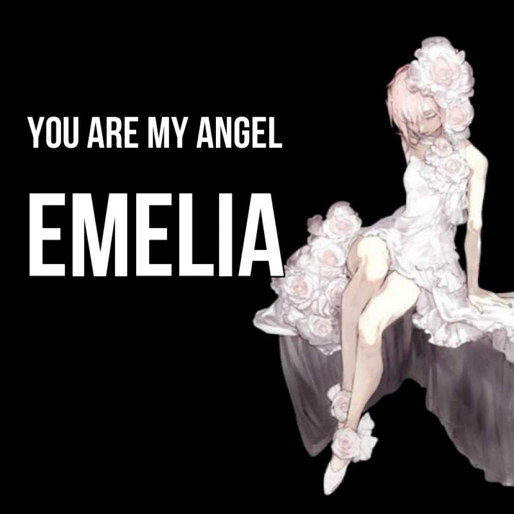 Greetings card с именем, Emelia You are my angel девушка в стиле аниме как ангел Greetings with text for free download 