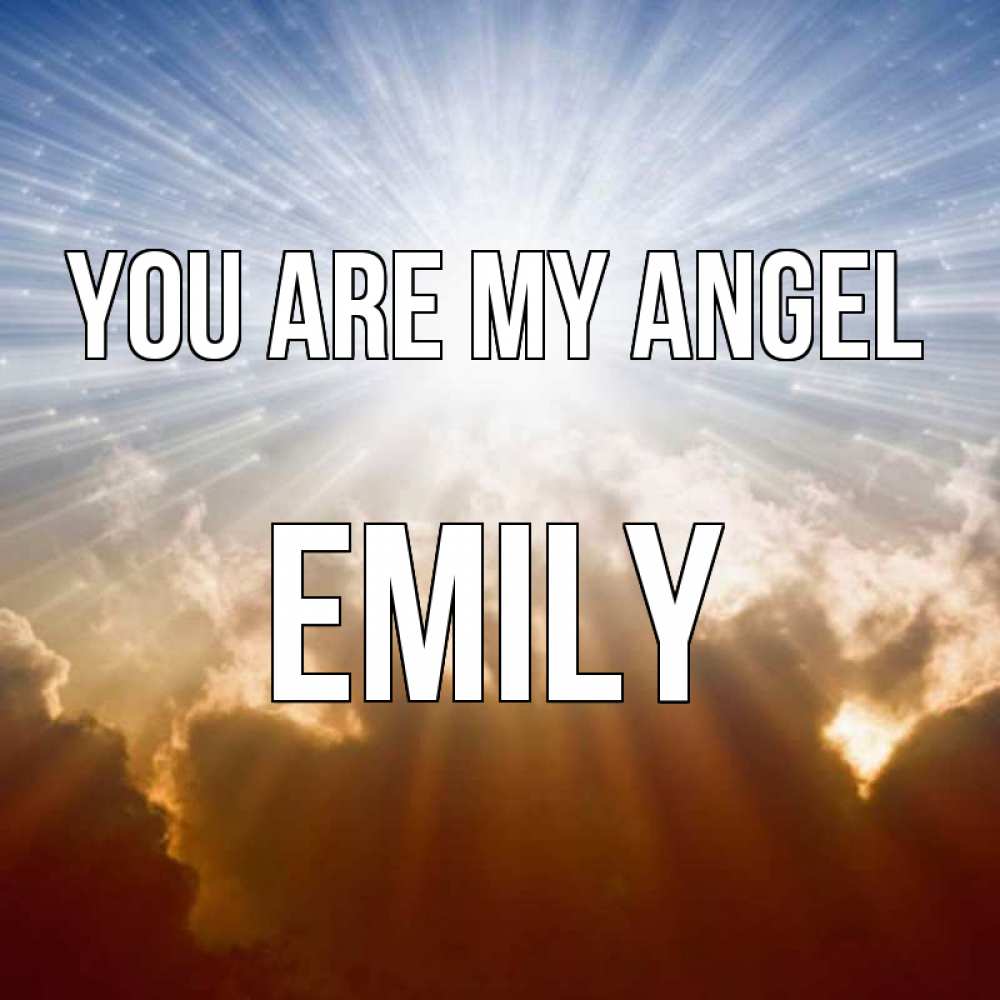 Greetings card с именем, Emily You are my angel ангельский свет на небе Greetings with text for free download 