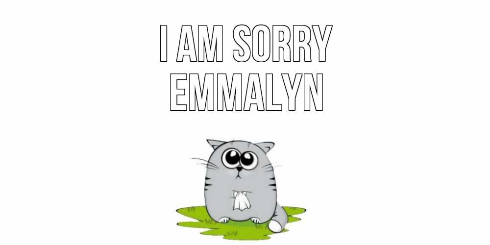 Greetings card с именем, Emmalyn I am sorry открытка с котиком просящим прощения Greetings with text for free download 