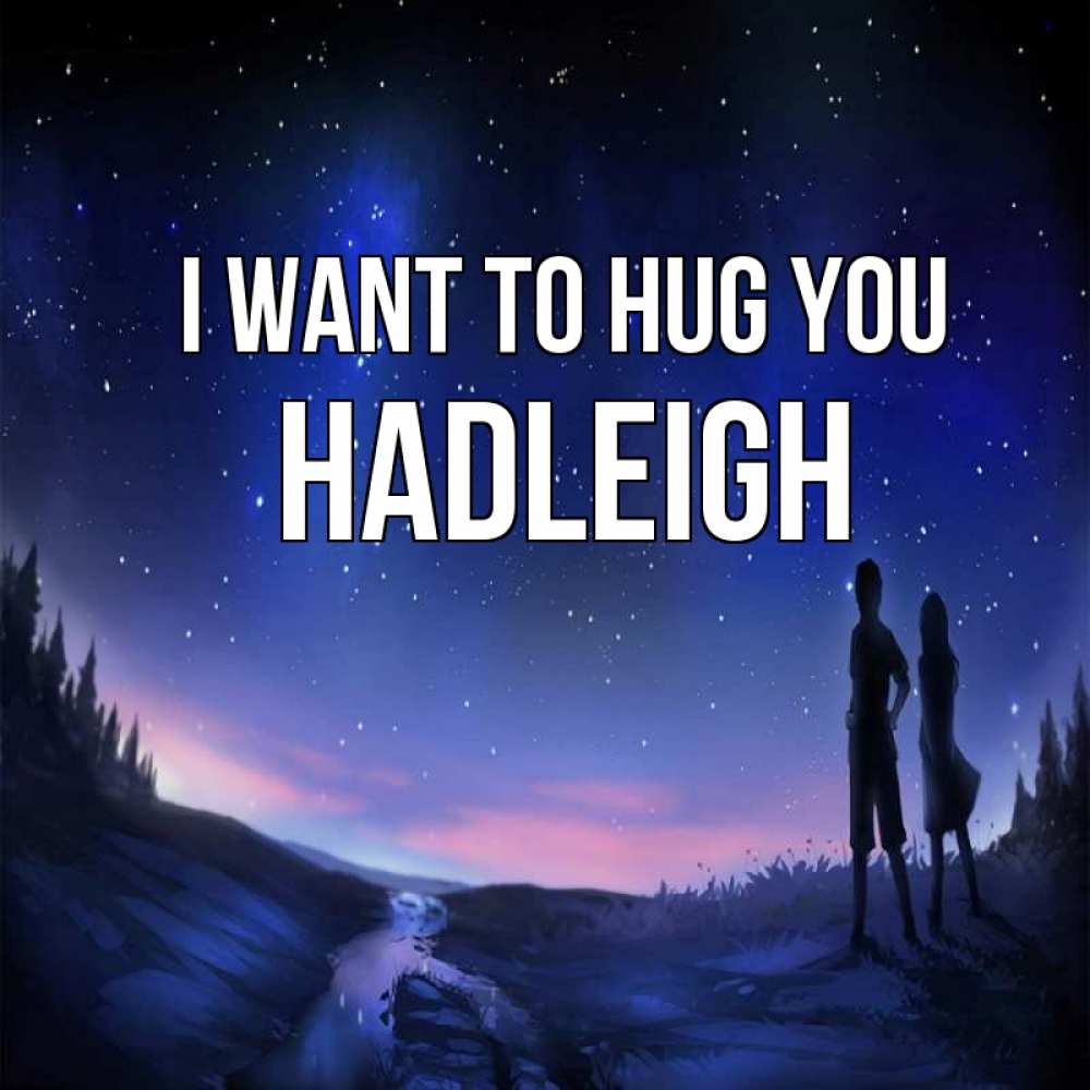 Greetings card с именем, Hadleigh I want to hug you абстракция 1 Greetings with text for free download 