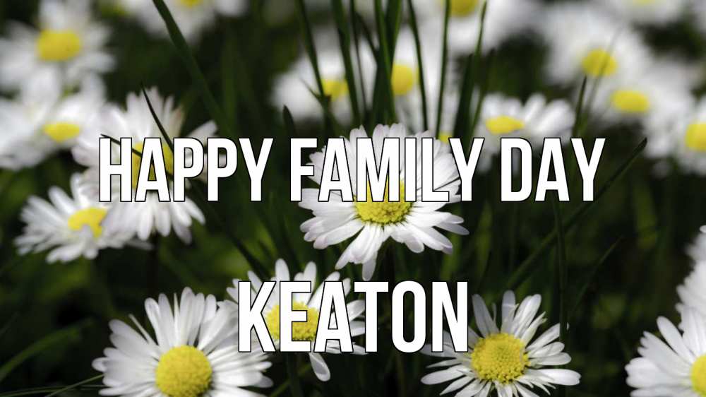 Greetings card с именем, Keaton happy family day с днем семьи  2 Greetings with text for free download 