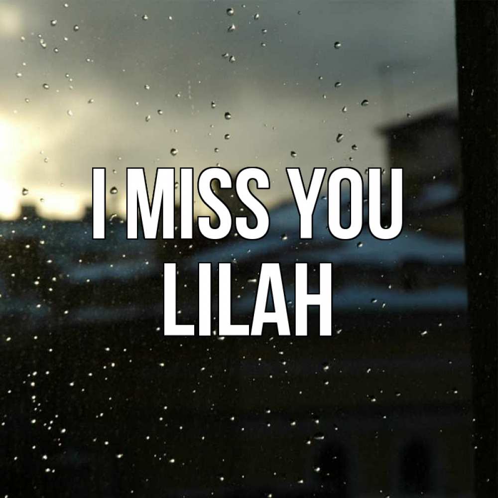 Greetings card с именем, Lilah I miss you капли на стекле Greetings with text for free download 