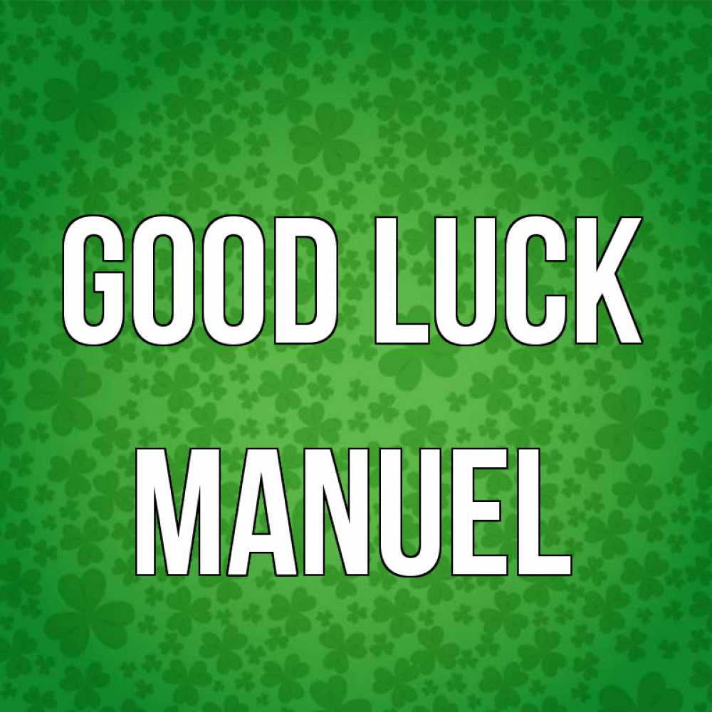 Greetings card с именем, Manuel Good luck много листочков на удачу Greetings with text for free download 