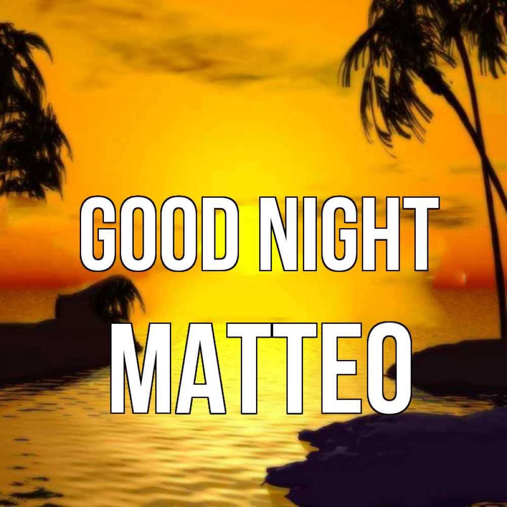 Greetings card с именем, Matteo Good night остров Greetings with text for free download 